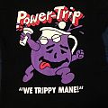 Power Trip - TShirt or Longsleeve - Power Trip we trippy mane