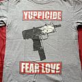 Yuppicide - TShirt or Longsleeve - Fear Love