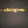 Dope - TShirt or Longsleeve - got dope?