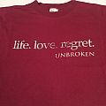 Unbroken - TShirt or Longsleeve - Unbroken Life.Love.Regret Shirt