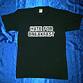 Hate For Breakfast - TShirt or Longsleeve - hate for breakfast "denigra la democrazia inneggia al fascismo" shirt