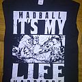 MADBALL - TShirt or Longsleeve - Madball - It's My Life T-Shirt