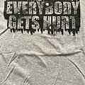 Everybody Gets Hurt - TShirt or Longsleeve - Everybody Gets Hurt - Shirt