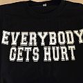 Everybody Gets Hurt - TShirt or Longsleeve - everybody gets hurt t-shirt