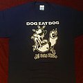 Dog Eat Dog - TShirt or Longsleeve - Dog eat dog 94 if these are good times