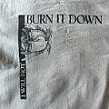 Burn It Down - TShirt or Longsleeve - Burn It Down t shirt