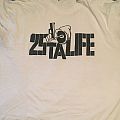 25 Ta Life - TShirt or Longsleeve - 25 ta life shirt