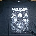 Gets Worse - TShirt or Longsleeve - Gets Worse Struggle