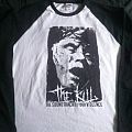 The Kill - TShirt or Longsleeve - The Kill The soundtrack to your violence