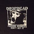 Dropdead - TShirt or Longsleeve - Dropdead - Fucking Assholes Don't Get It tshirt