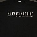 No Reason To Live Shirt - TShirt or Longsleeve - No Reason To Live shirt