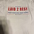 Laid 2 Rest - TShirt or Longsleeve - Laid 2 Rest make hardcore great again shirt