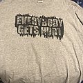 Everybody Gets Hurt - TShirt or Longsleeve - Everybody Gets Hurt IDS shirt