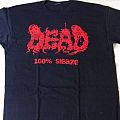 Dead - TShirt or Longsleeve - Dead - 100 percent Sleaze