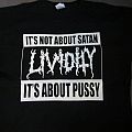 Lividity - TShirt or Longsleeve - Lividity - Its Not About Satan Its About Pussy shirt