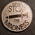 Never Stop The Madness - Pin / Badge - Never Stop The Madness Pin