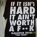 Slaughter - TShirt or Longsleeve - if it isn`t hard, it ain`t worth a fuck