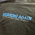 Morning Again - TShirt or Longsleeve - Morning again as tradition dies slowly shirt