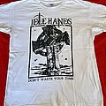 Idle Hands - TShirt or Longsleeve - Idle Hands 'Don't Waste Your Time' White T-Shirt