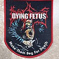 Dying Fetus - Patch - Dying Fetus Make Them Beg For Death