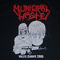 Municipal Waste - TShirt or Longsleeve - MUNICIPAL WASTE Waste Europe 2005 shirt