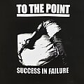 To The Point - TShirt or Longsleeve - TO THE POINT Success In Failure shirt