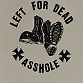 Left For Dead - TShirt or Longsleeve - LEFT FOR DEAD Asshole shirt