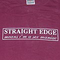 Straight Edge - TShirt or Longsleeve - STRAIGHT EDGE means i'm a sex maniac shirt