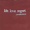 Unbroken - TShirt or Longsleeve -  UNBROKEN Life Love Regret longsleeve New Age Records