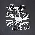 CONFLICT We Don't Want Your Fucking Law shirt