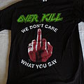 Overkill - TShirt or Longsleeve - Overkill We don' care what you say - Fuck You!