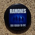 Ramones - Pin / Badge - Ramones Button - Too Tough To Die