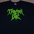 Thrash Or Die - TShirt or Longsleeve - Thrash Or Die T-shirt