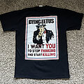 Dying Fetus - TShirt or Longsleeve - Dying fetus uncle sam stop thinking start killing shirt