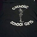 Catholic School Girls - TShirt or Longsleeve - Catholic School Girls shirt