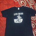 Life Crisis - TShirt or Longsleeve - Life Crisis Unpeaceful Protest