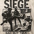 Siege - TShirt or Longsleeve - siege sad but true t shirt
