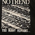 No Trend - TShirt or Longsleeve - no trend too many humans t shirt