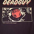 Deadguy - TShirt or Longsleeve - DEADGUY / Well, it was fun while it lasted.