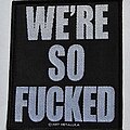 Metallica - Patch - Metallica We're So Fucked Patch