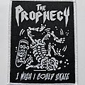 The Prophecy - Patch - The Prophecy I Wish I Could Skate Patch