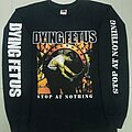 Dying Fetus - TShirt or Longsleeve - Dying Fetus - Stop At Nothing