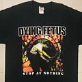 Dying Fetus - TShirt or Longsleeve - Dying Fetus - Stop At Nothing