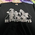 HeWhoCorrupts - TShirt or Longsleeve - HeWhoCorrupts shirt