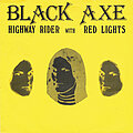 Black Axe - Tape / Vinyl / CD / Recording etc - All 3 black axe highway rider with red lights versions