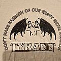 Tyrann - TShirt or Longsleeve - Tyrann Don't make Fashion of our Heavy Metal Passion
