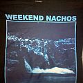 Weekend Nachos - TShirt or Longsleeve - Weekend Nachos worthless shirt