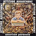 ATTITUDE ADJUSTMENT - Tape / Vinyl / CD / Recording etc - Attitude Adjustment - American Paranoia