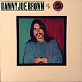Danny Joe Brown - Tape / Vinyl / CD / Recording etc - Danny Joe Brown - Danny Joe Brown and the Danny Joe Brown Band