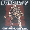 Dying Fetus - TShirt or Longsleeve - DYING FETUS "One Shot, One Kill/Stop at Nothing" 2003 american tour longsleeve...